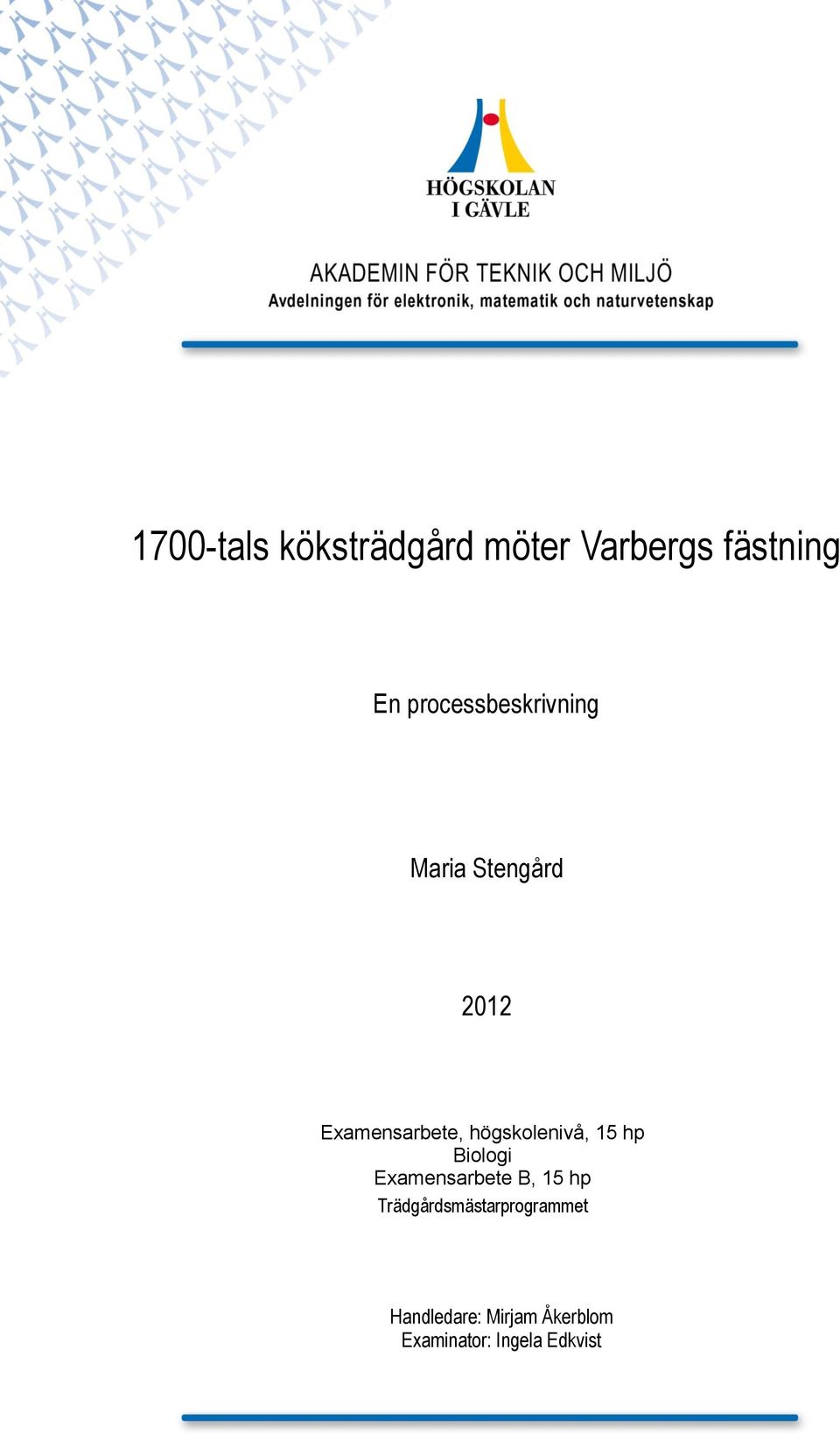 högskolenivå, 15 hp Biologi Examensarbete B, 15 hp