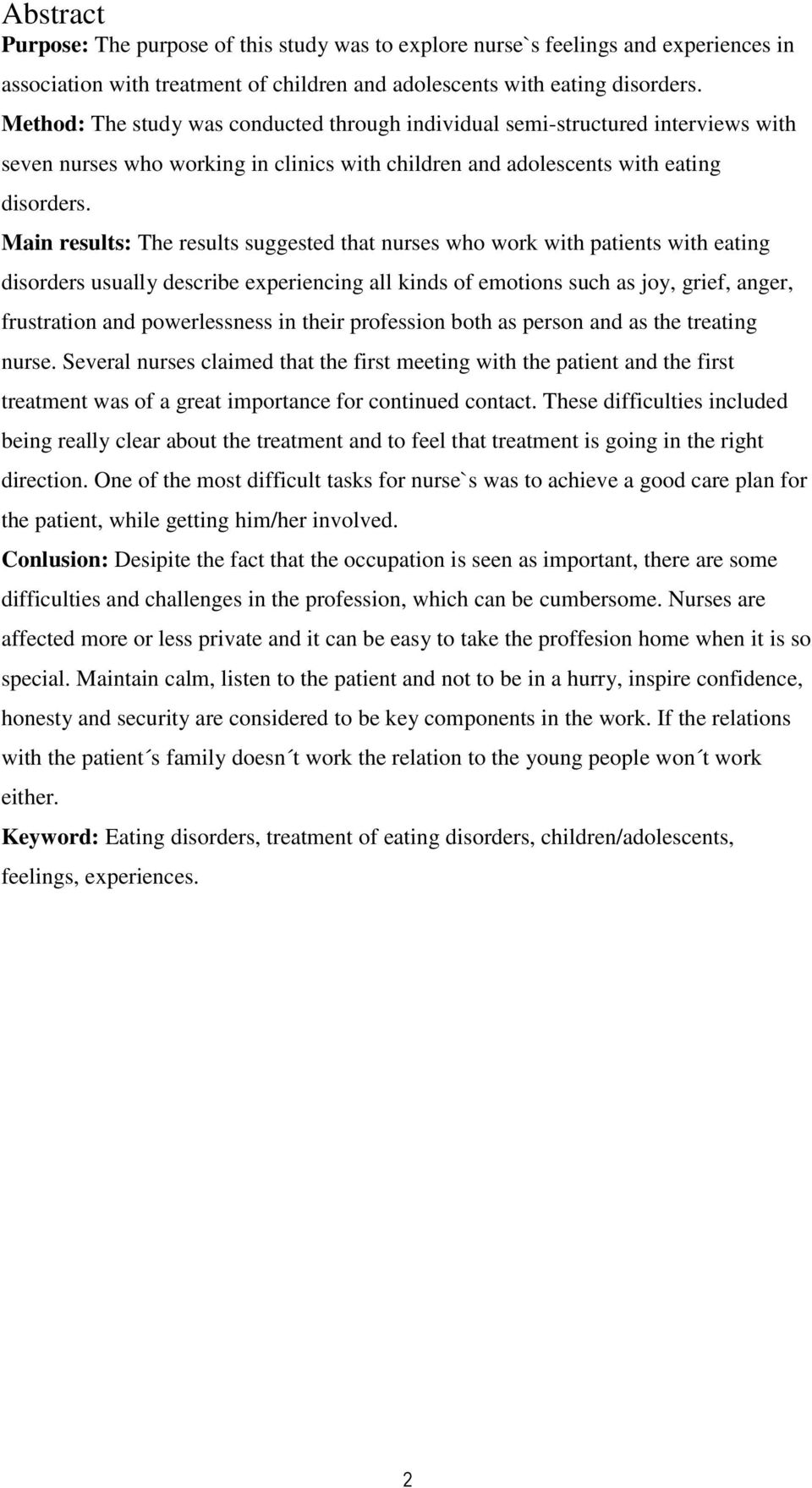 Main results: The results suggested that nurses who work with patients with eating disorders usually describe experiencing all kinds of emotions such as joy, grief, anger, frustration and