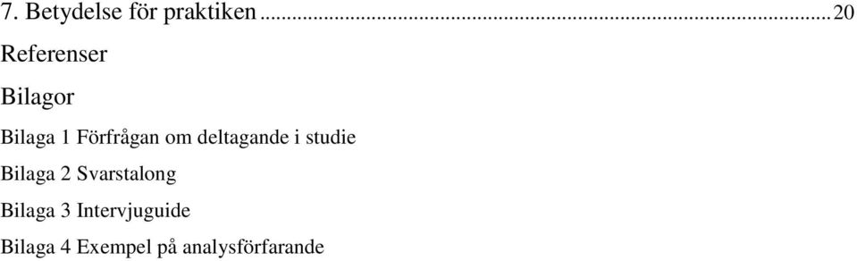 om deltagande i studie Bilaga 2 Svarstalong