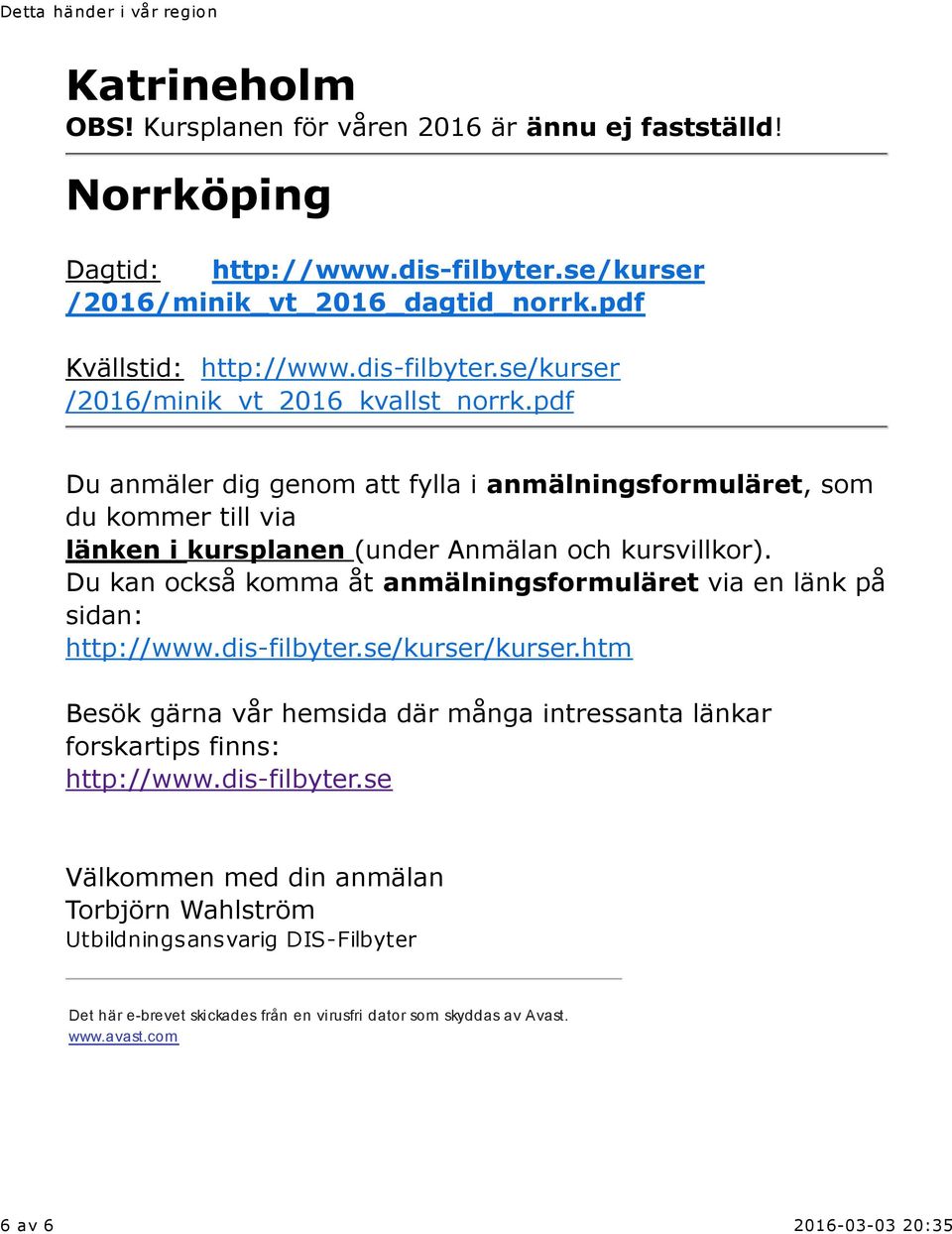 pdf Du anmäler dig genom att fylla i anmälningsformuläret, som du kommer till via länken i kursplanen (under Anmälan och kursvillkor).