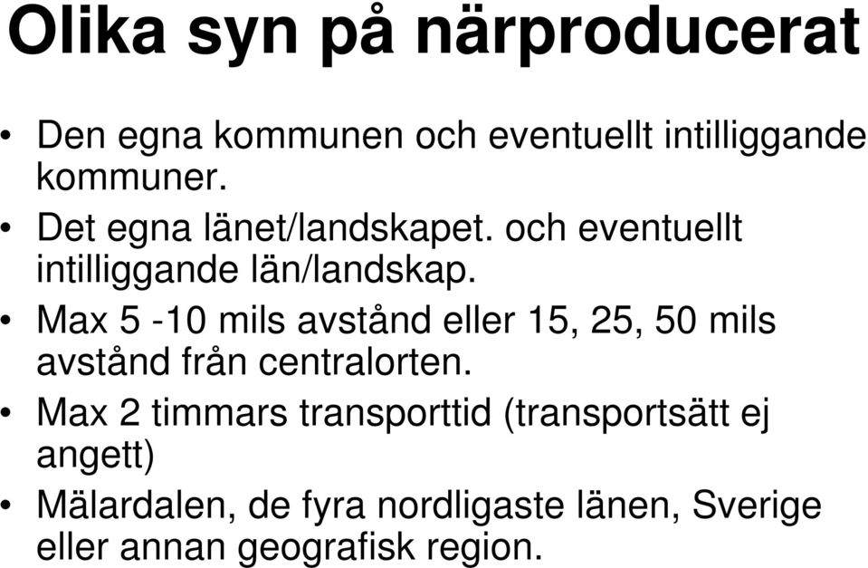 Max 5-10 mils avstånd eller 15, 25, 50 mils avstånd från centralorten.