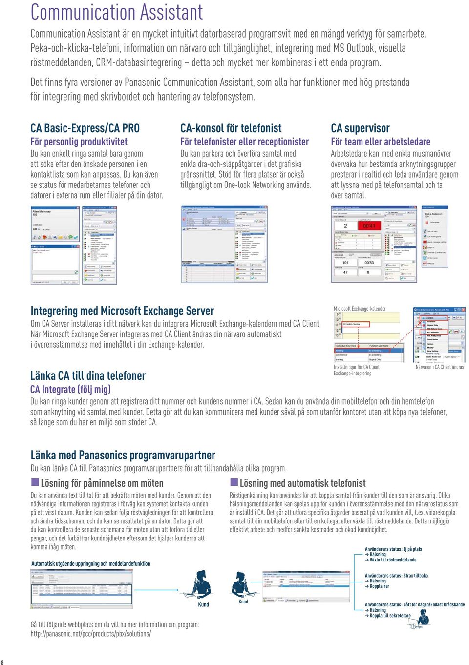 Det finns fyra versioner av Panasonic Communication Assistant, som alla har funktioner med hög prestanda för integrering med skrivbordet och hantering av telefonsystem.