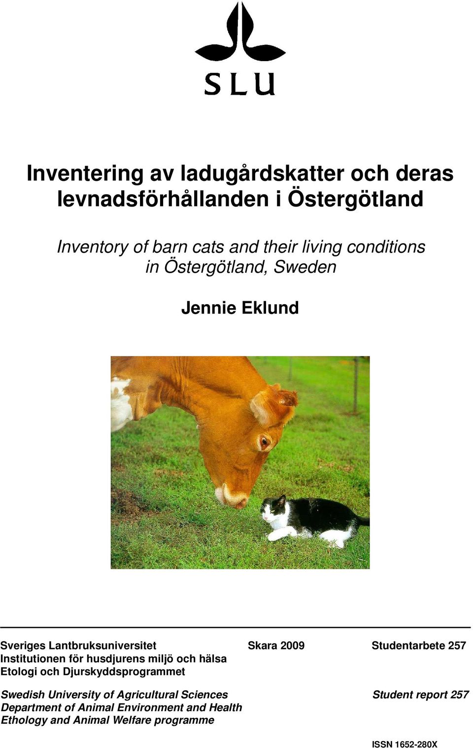 Institutionen för husdjurens miljö och hälsa Etologi och Djurskyddsprogrammet Swedish University of Agricultural