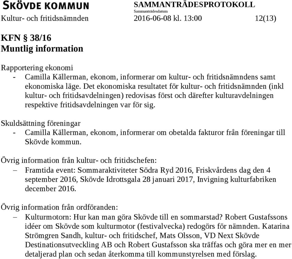 Skuldsättning föreningar - Camilla Källerman, ekonom, informerar om obetalda fakturor från föreningar till Skövde kommun.