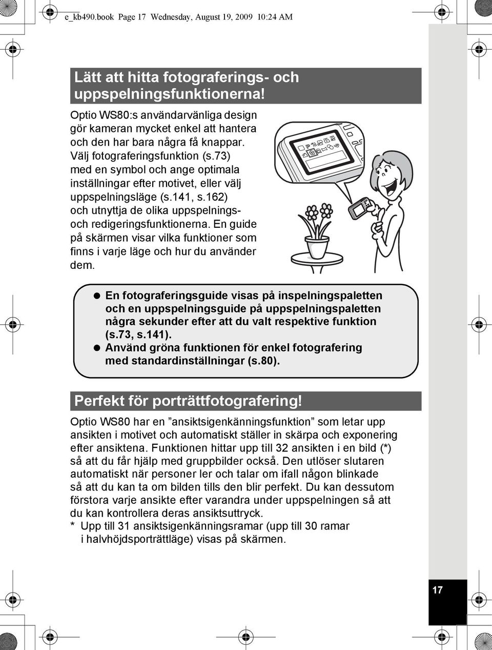 73) med en symbol och ange optimala inställningar efter motivet, eller välj uppspelningsläge (s.141, s.162) och utnyttja de olika uppspelningsoch redigeringsfunktionerna.