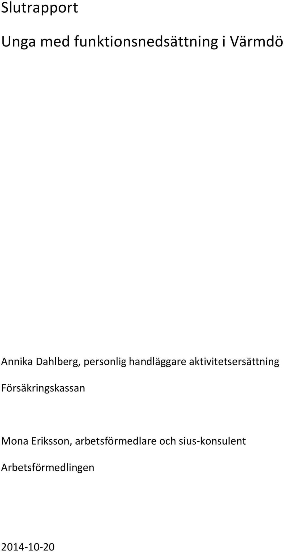 aktivitetsersättning Försäkringskassan Mona