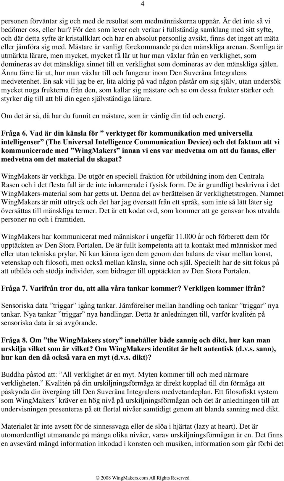 Mästare är vanligt förekommande på den mänskliga arenan.