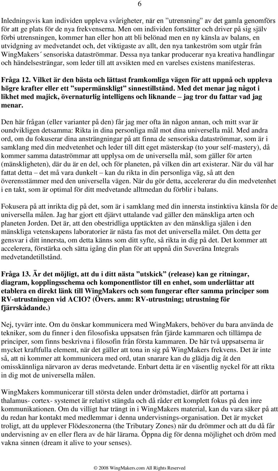 nya tankeström som utgår från WingMakers sensoriska dataströmmar.