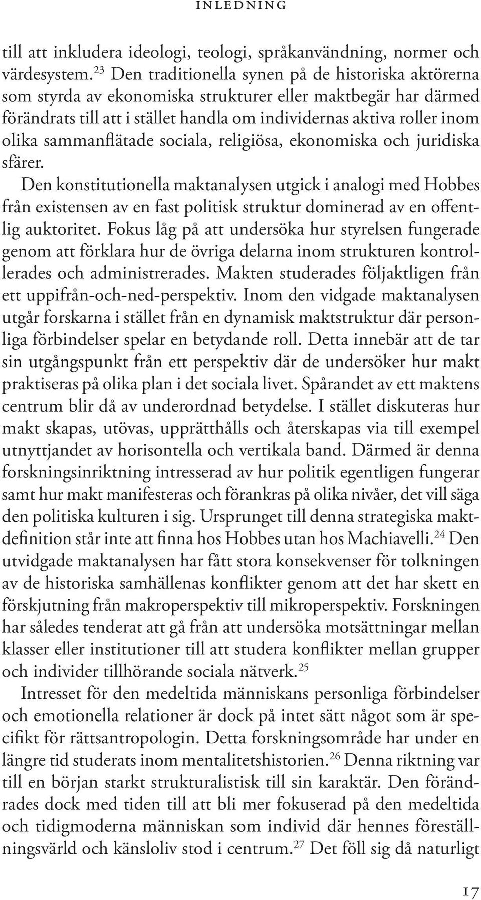 sammanflätade sociala, religiösa, ekonomiska och juridiska sfärer.