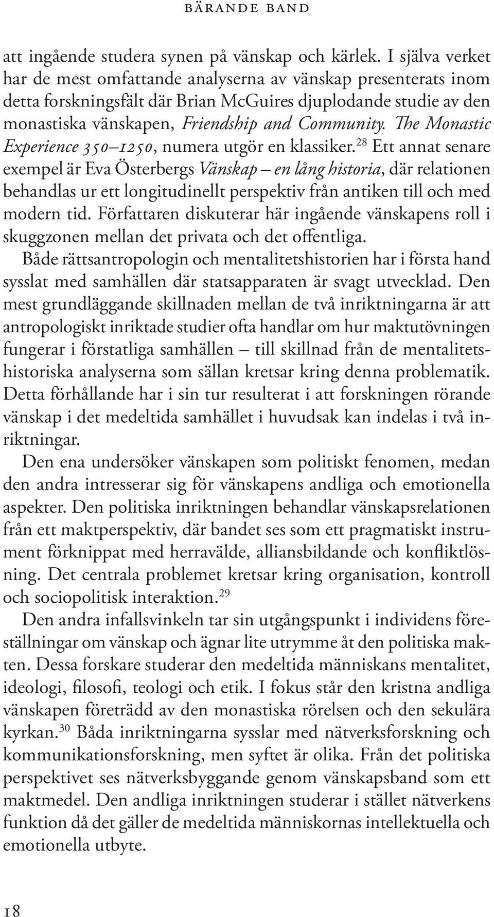 The Monastic Experience 350 1250, numera utgör en klassiker.