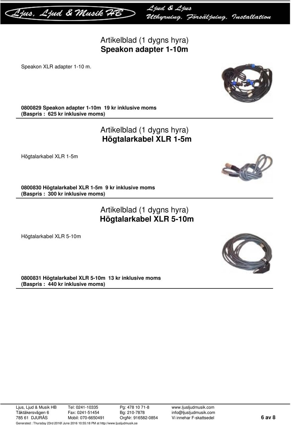 XLR 1-5m Högtalarkabel XLR 1-5m 0800830 Högtalarkabel XLR 1-5m 9 kr inklusive moms (Baspris : 300 kr