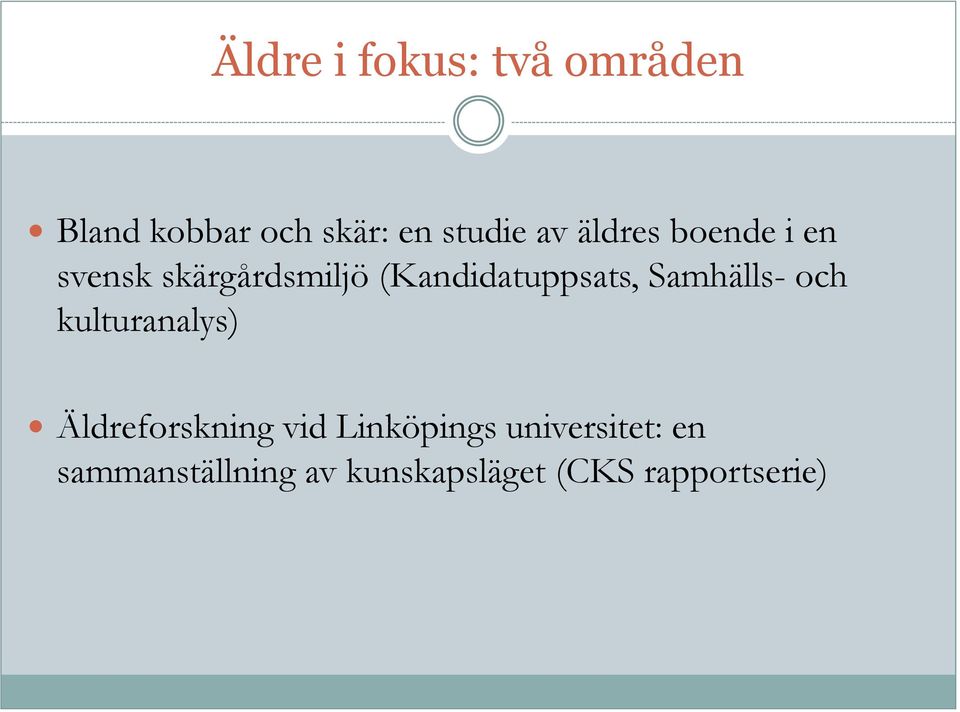 Samhälls- och kulturanalys) Äldreforskning vid Linköpings