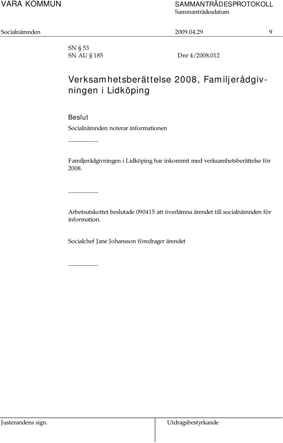 informationen Familjerådgivningen i Lidköping har inkommit med verksamhetsberättelse för