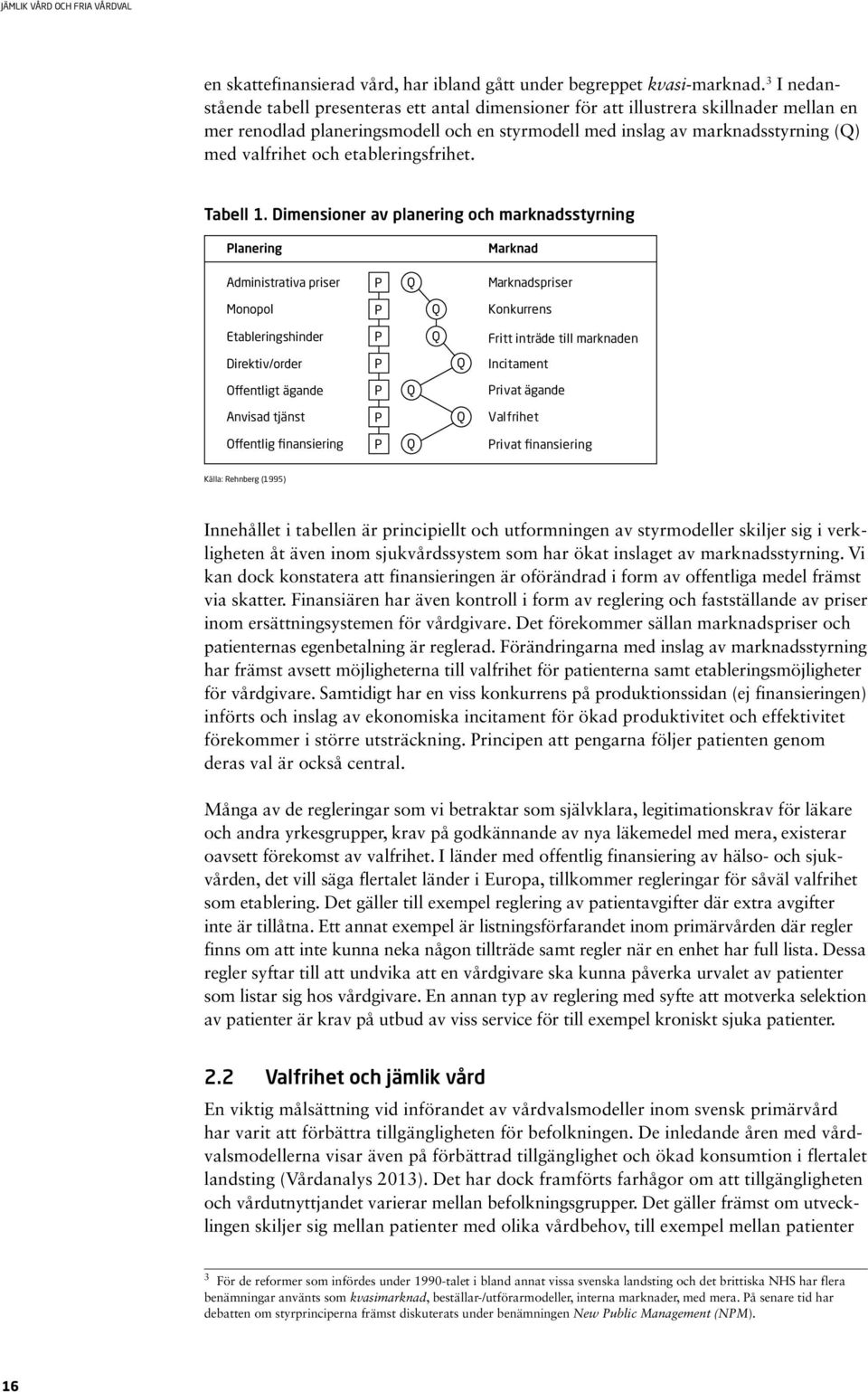 etableringsfrihet. Tabell 1.