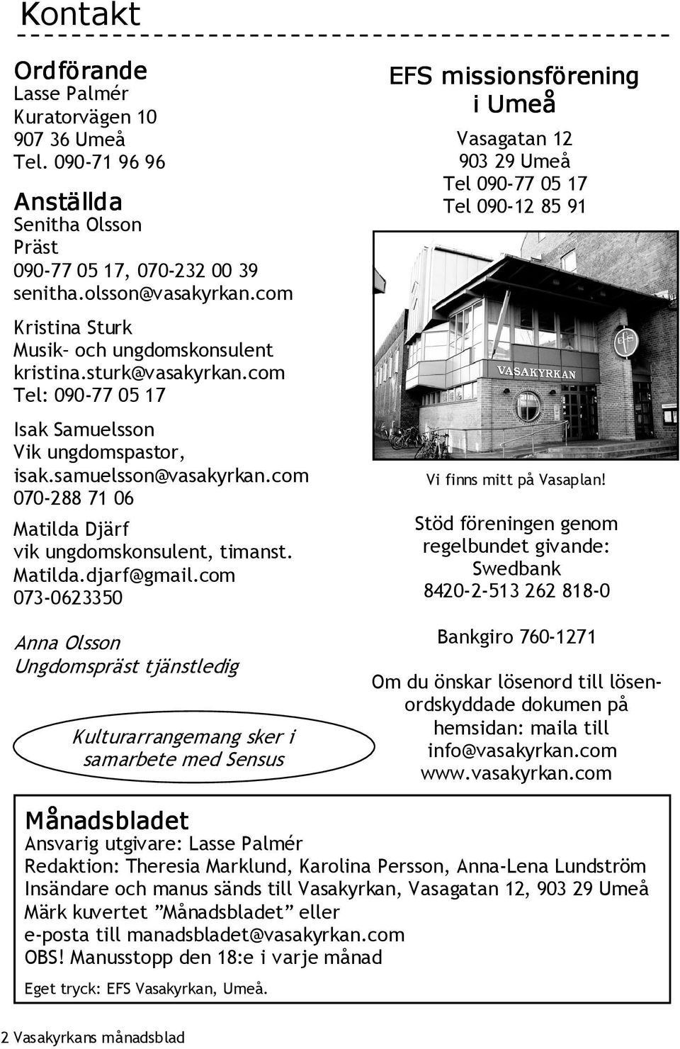 com 070-288 71 06 Matilda Djärf vik ungdomskonsulent, timanst. Matilda.djarf@gmail.