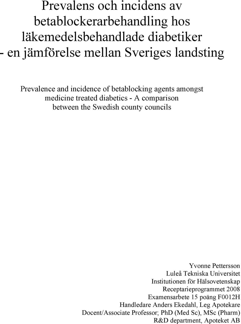 councils Yvonne Pettersson Luleå Tekniska Universitet Institutionen för Hälsovetenskap Receptarieprogrammet 2008 Examensarbete 15