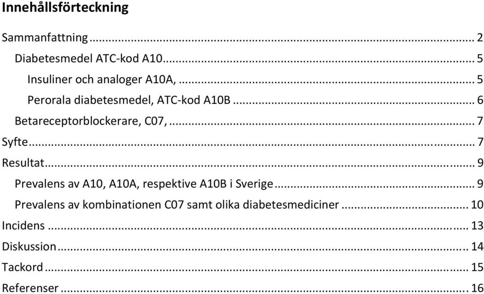 .. 6 Betareceptorblockerare, C07,... 7 Syfte... 7 Resultat.