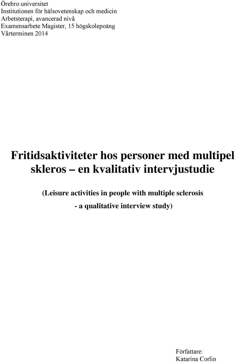 Fritidsaktiviteter hos personer med multipel skleros en kvalitativ intervjustudie