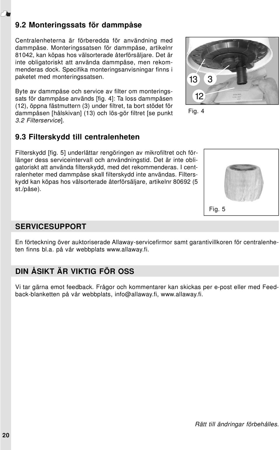 Byte av dammpåse och service av filter om monteringssats för dammpåse används [fig.