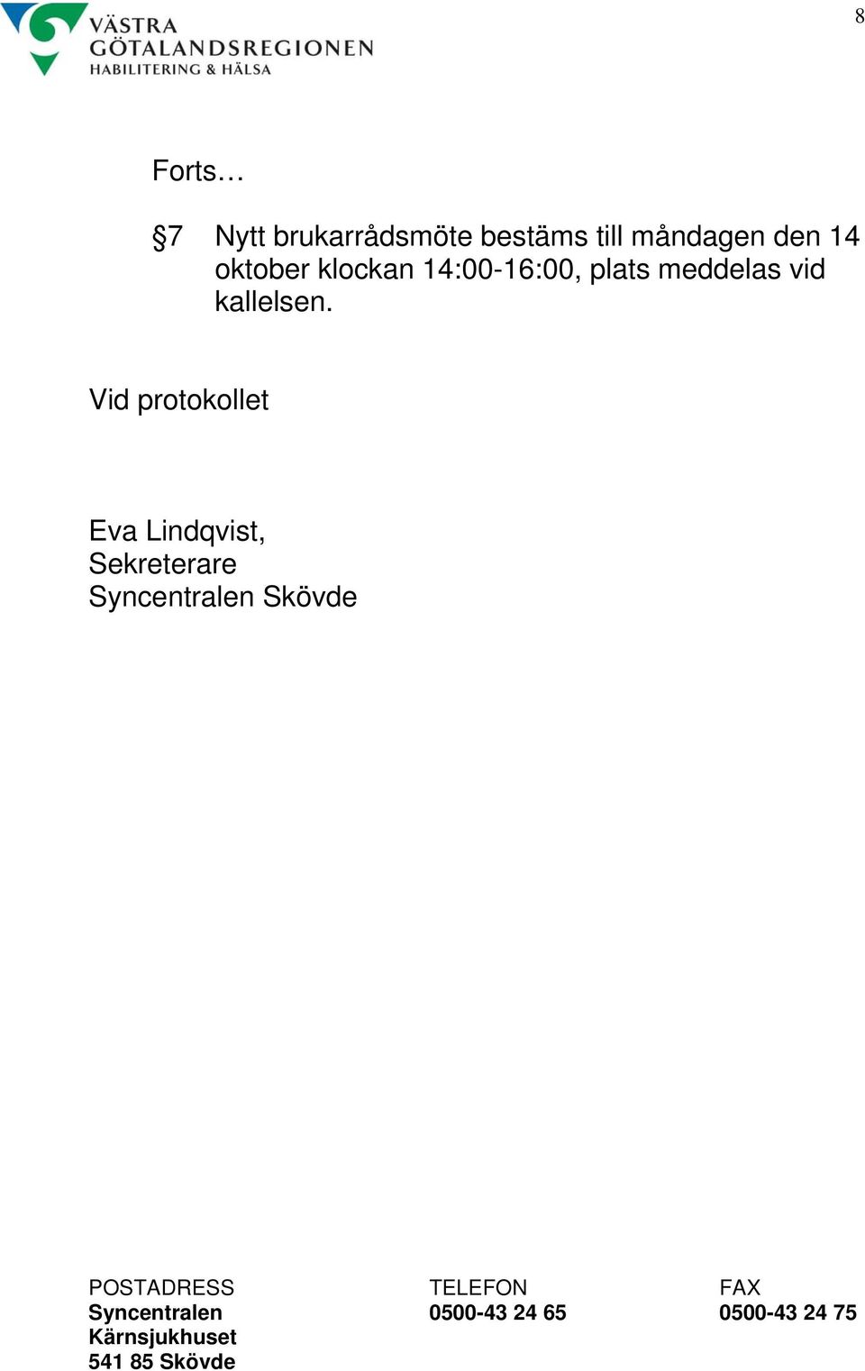 14:00-16:00, plats meddelas vid kallelsen.