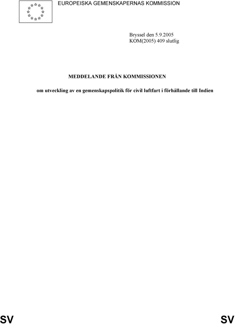 2005 KOM(2005) 409 slutlig MEDDELANDE FRÅN