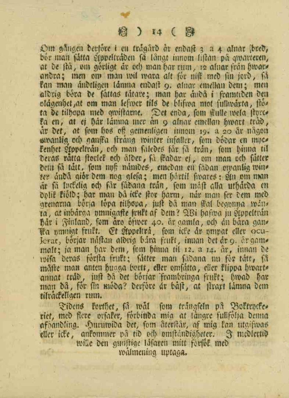 alnar emellan dem; men aldrig b<'ra be fattat tätare; man hat' ändå i framtiden den olägenhet,at om man lefwcr tilt de blifwa mot fullwdxta, stöta fa tilhopa med owistarne.