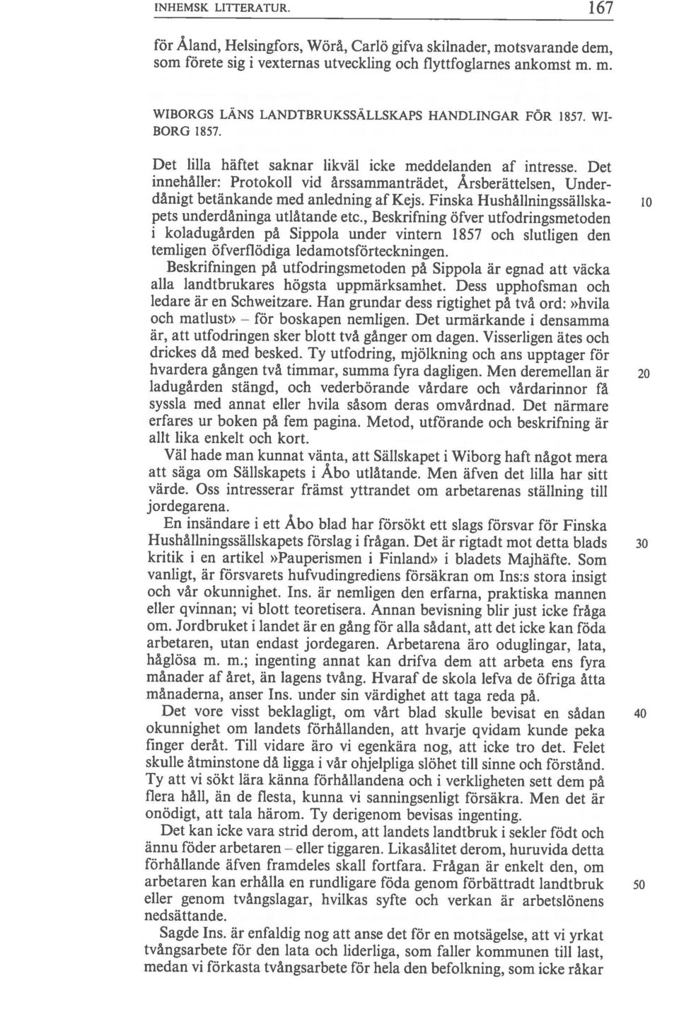 wi BORG 1857. innehåller: Protokoli vid årssammanträdet, Årsberättelsen, Under dånigt betänkande mcd anledning afkejs. Finska Hushållningssällska- 10 Hushållningssällskapets förslag i frågan.