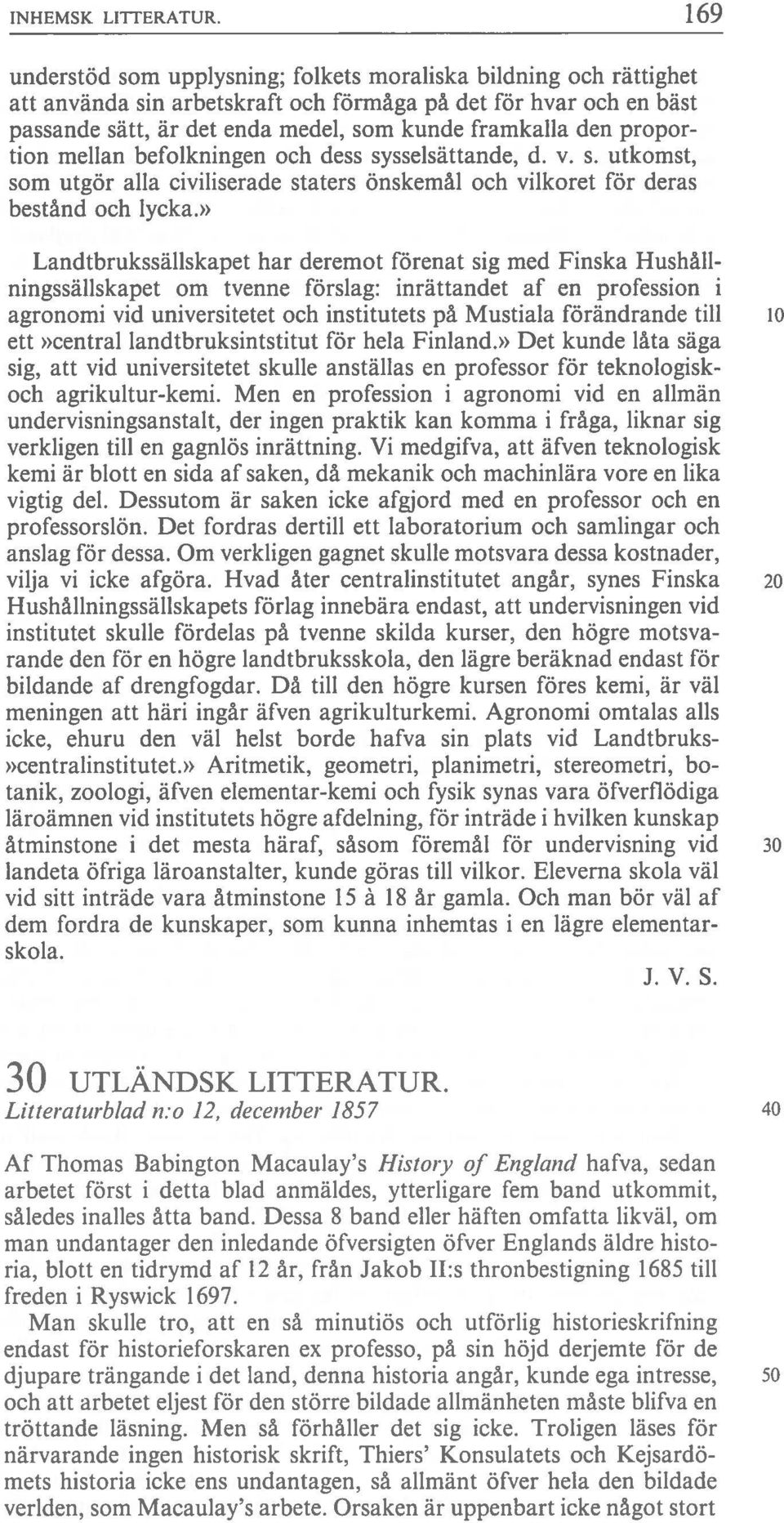 propor tion mellan befoikningen och dess sysselsättande, d. v. s. utkomst, som utgör alla civiliserade staters önskemål och vilkoret för deras bestånd och lycka.