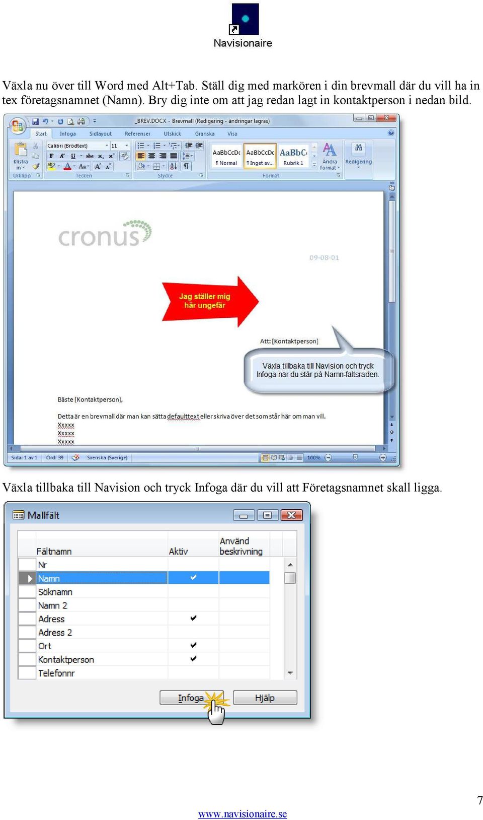 företagsnamnet (Namn).