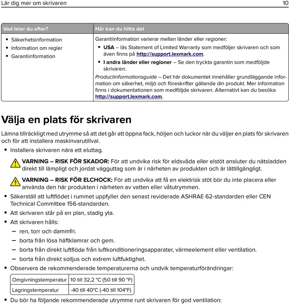 skrivaren och som även finns på http://support.lexmark.com. I andra länder eller regioner Se den tryckta garantin som medföljde skrivaren.