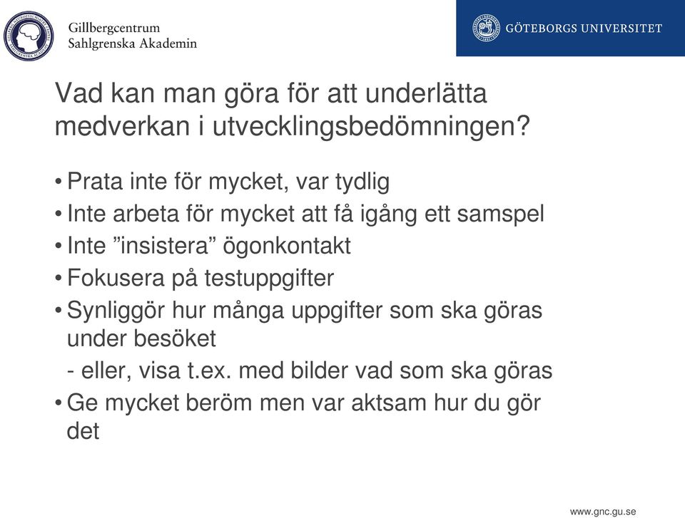 insistera ögonkontakt Fokusera på testuppgifter Synliggör hur många uppgifter som ska