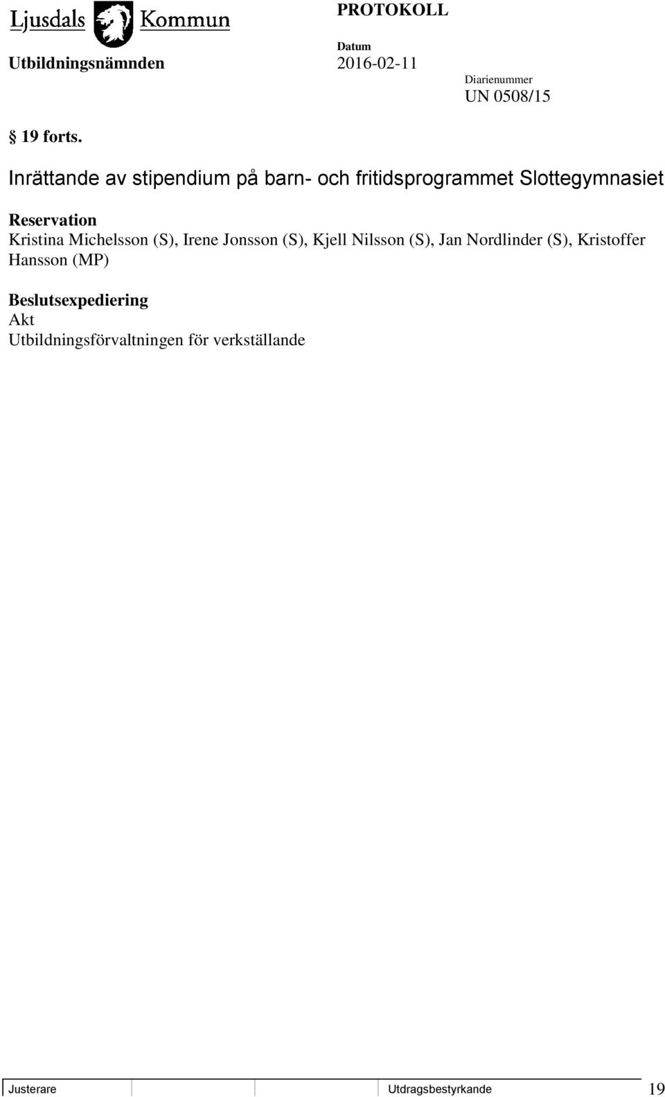 Reservation Kristina Michelsson (S), Irene Jonsson (S), Kjell Nilsson (S),