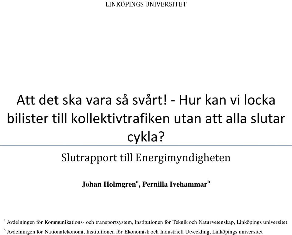 Slutrapport till Energimyndigheten Johan Holmgren a, Pernilla Ivehammar b a Avdelningen för Kommunikations-