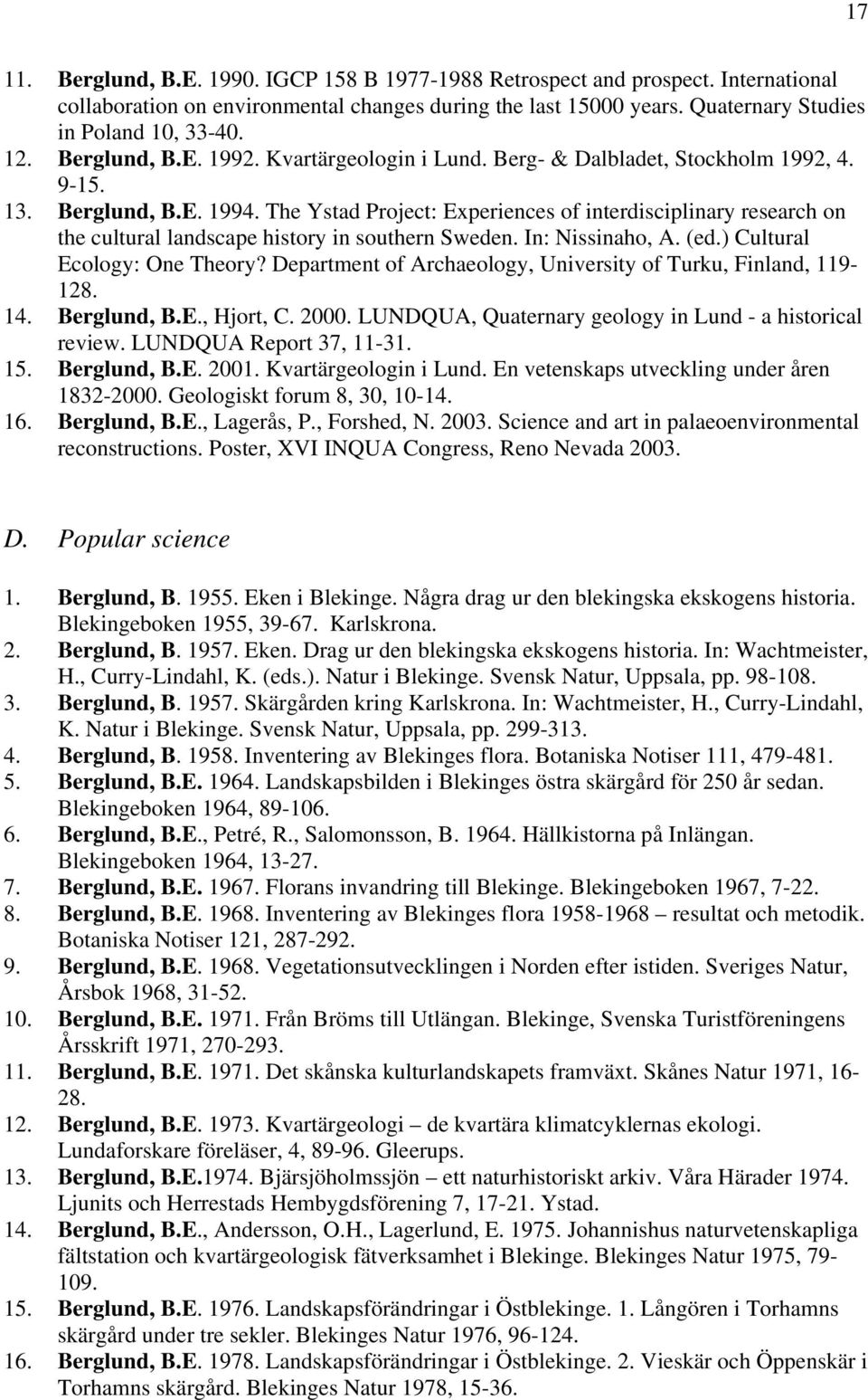 The Ystad Project: Experiences of interdisciplinary research on the cultural landscape history in southern Sweden. In: Nissinaho, A. (ed.) Cultural Ecology: One Theory?