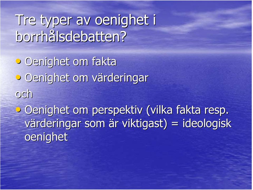 och Oenighet om perspektiv (vilka fakta resp.