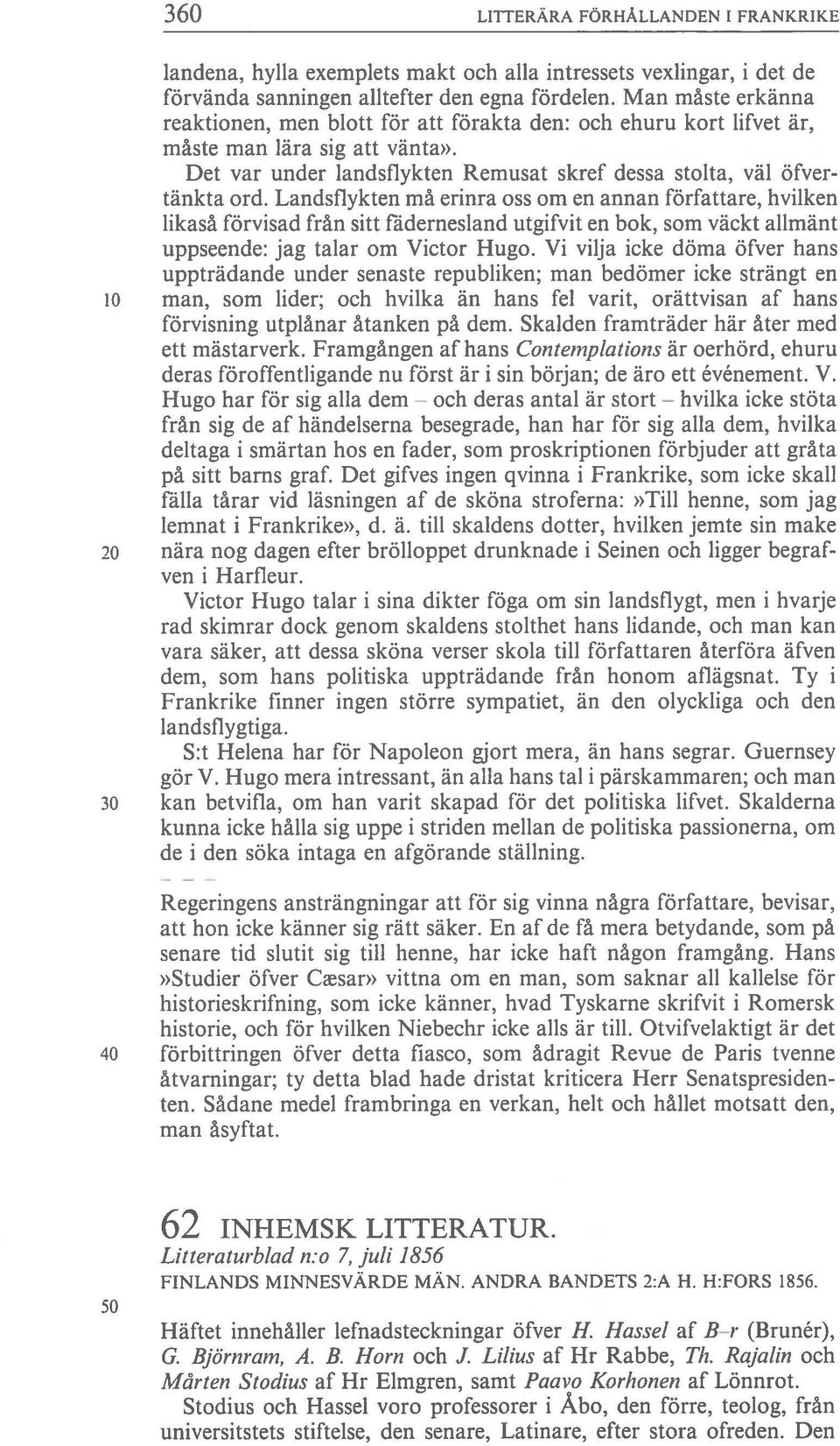 Landsflykten må erinra 0SS om en annan författare, hvilken likaså förvisad från sitt ffidernesland utgifvit en bok, som väckt allmänt uppseende: jag talar om Victor Hugo.