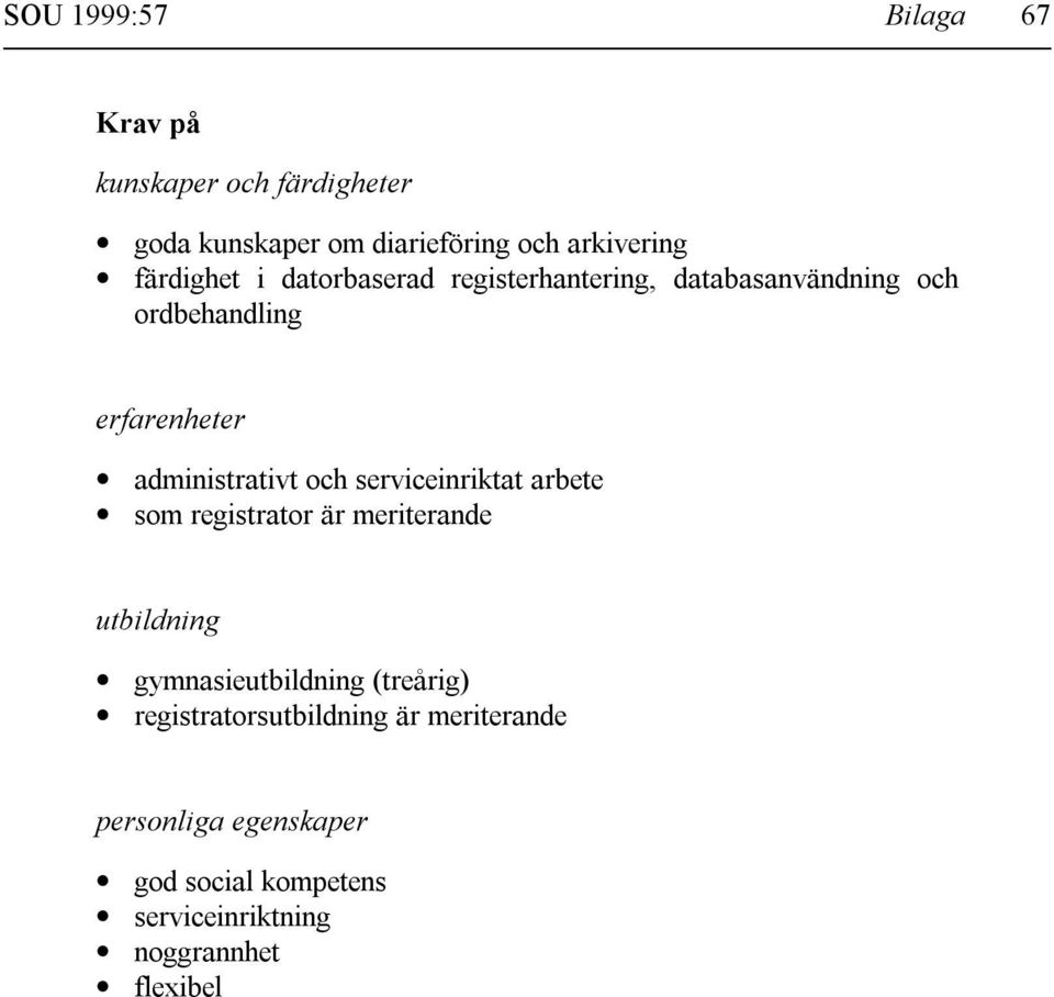 administrativt och serviceinriktat arbete som registrator är meriterande utbildning gymnasieutbildning