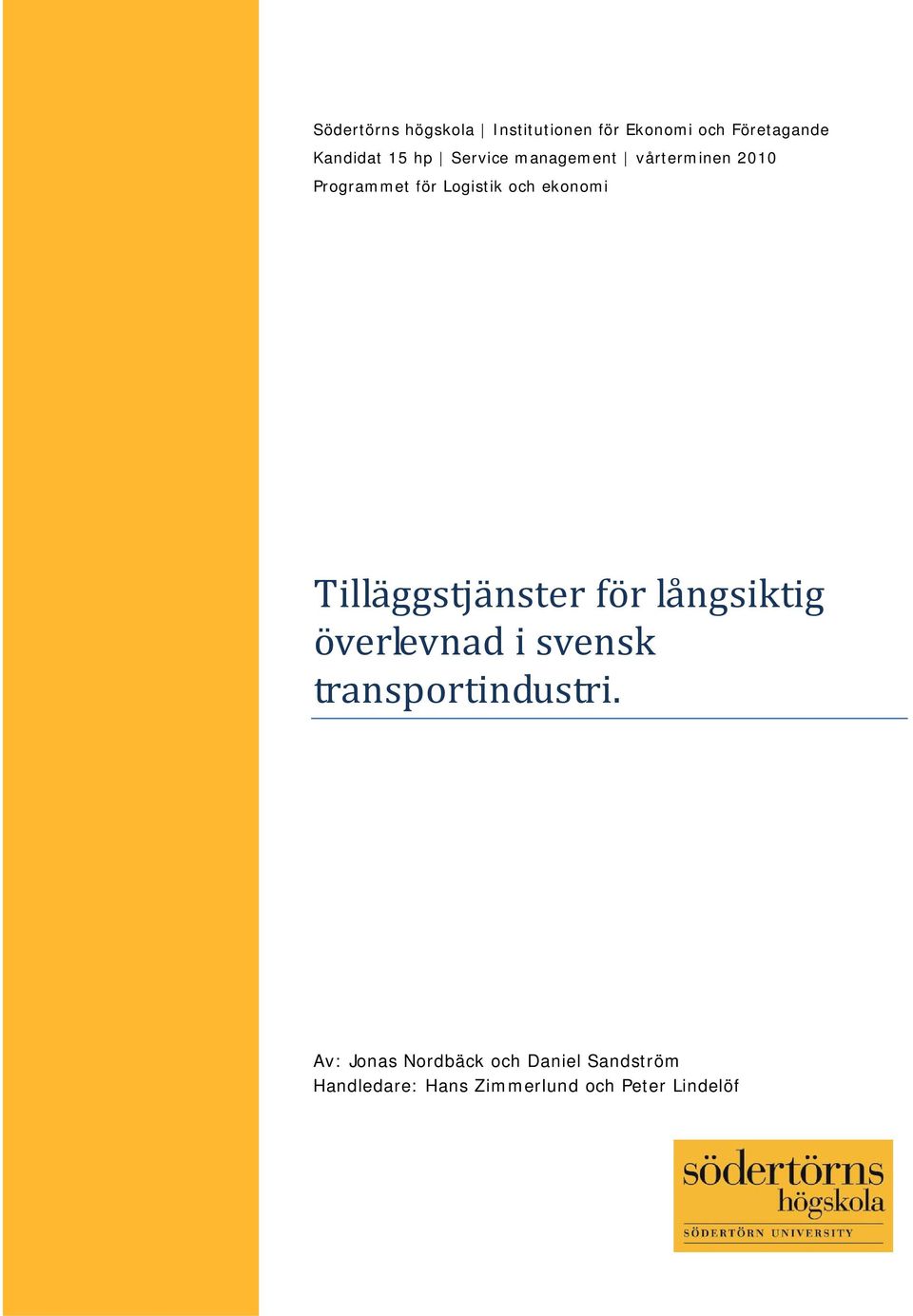 Tilläggstjänster för långsiktig överlevnad i svensk transportindustri.