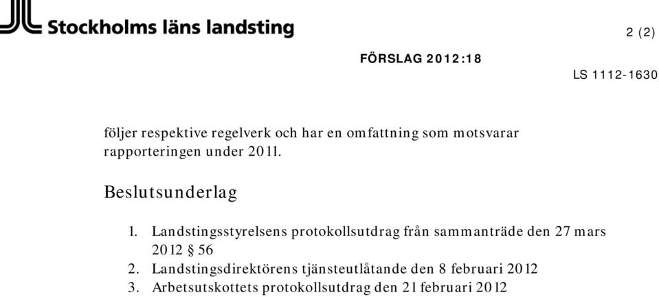 Landstingsstyrelsens protokollsutdrag från sammanträde den 27 mars 2012 56 2.