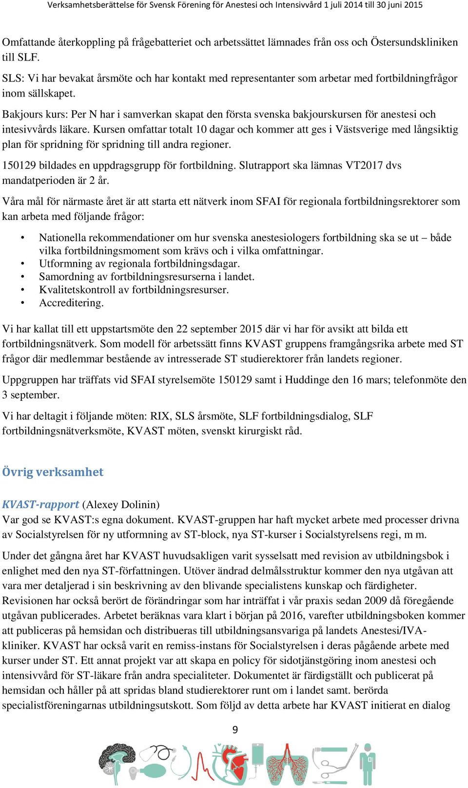 Bakjours kurs: Per N har i samverkan skapat den första svenska bakjourskursen för anestesi och intesivvårds läkare.