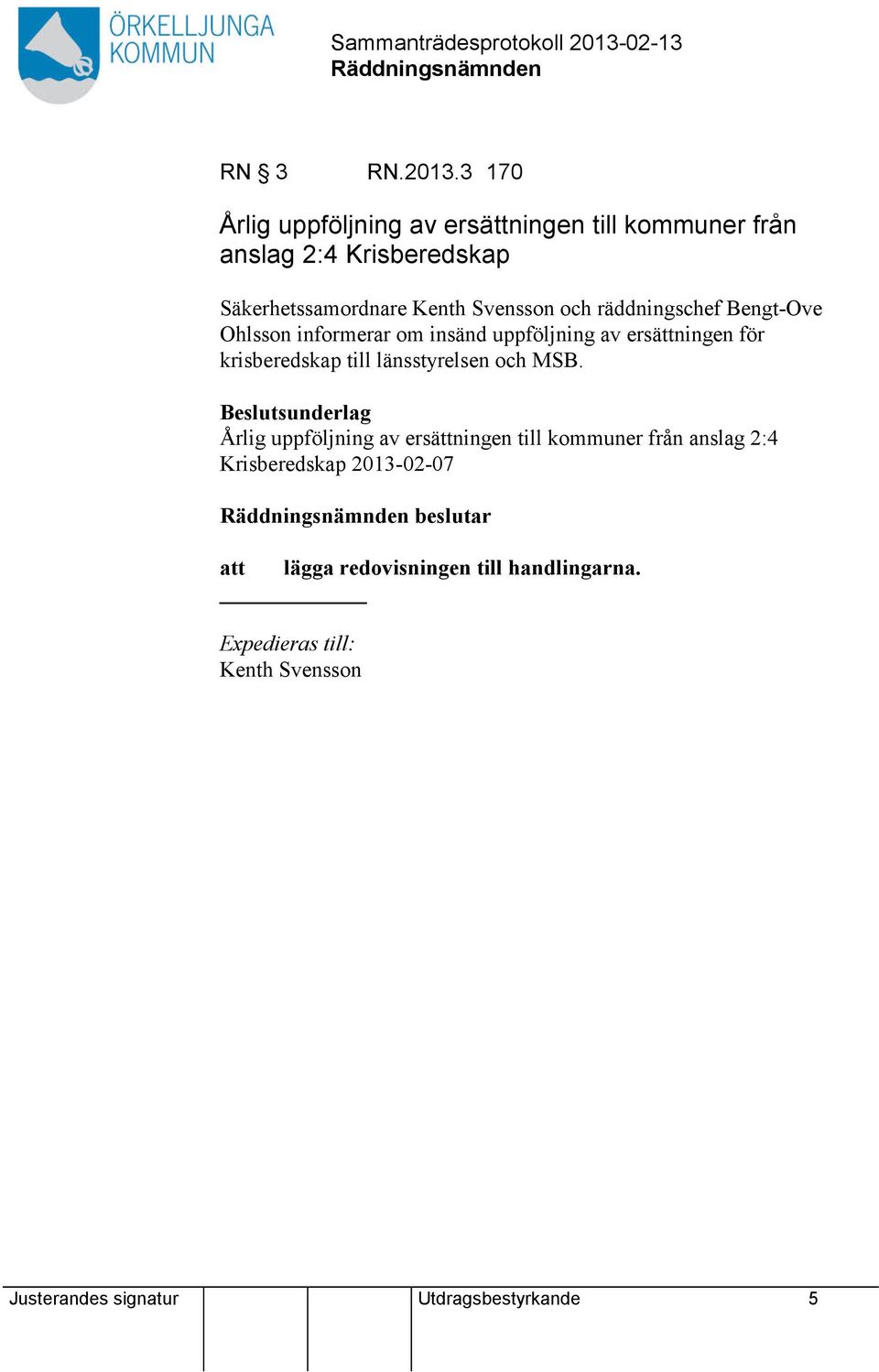 och räddningschef Bengt-Ove Ohlsson informerar om insänd uppföljning av ersättningen för krisberedskap till