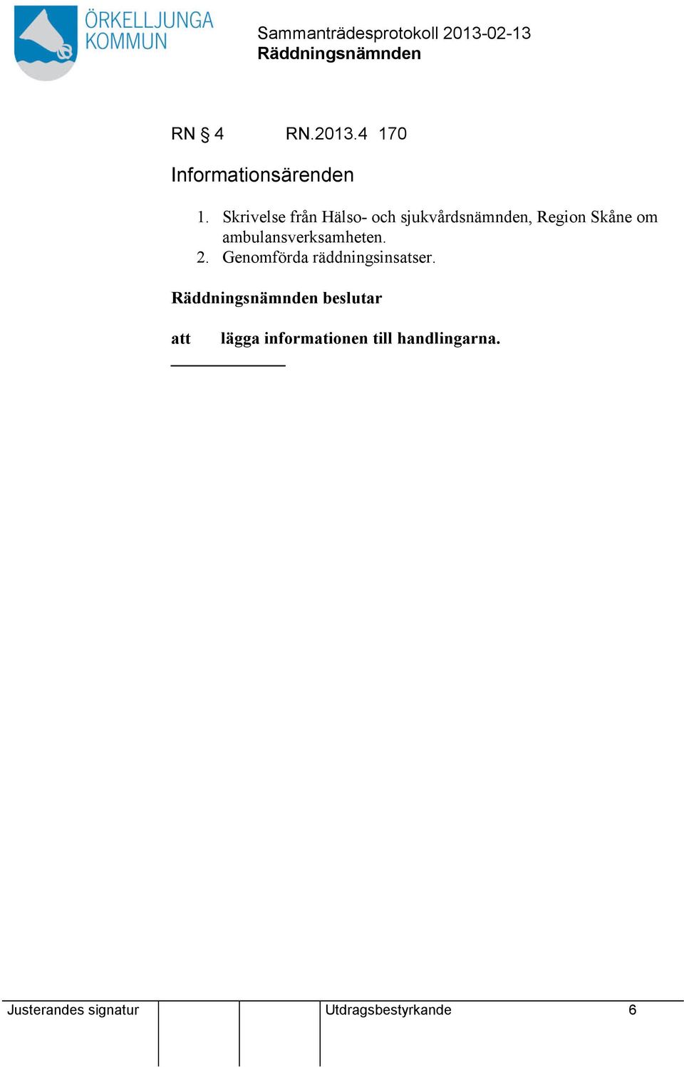 ambulansverksamheten. 2. Genomförda räddningsinsatser.