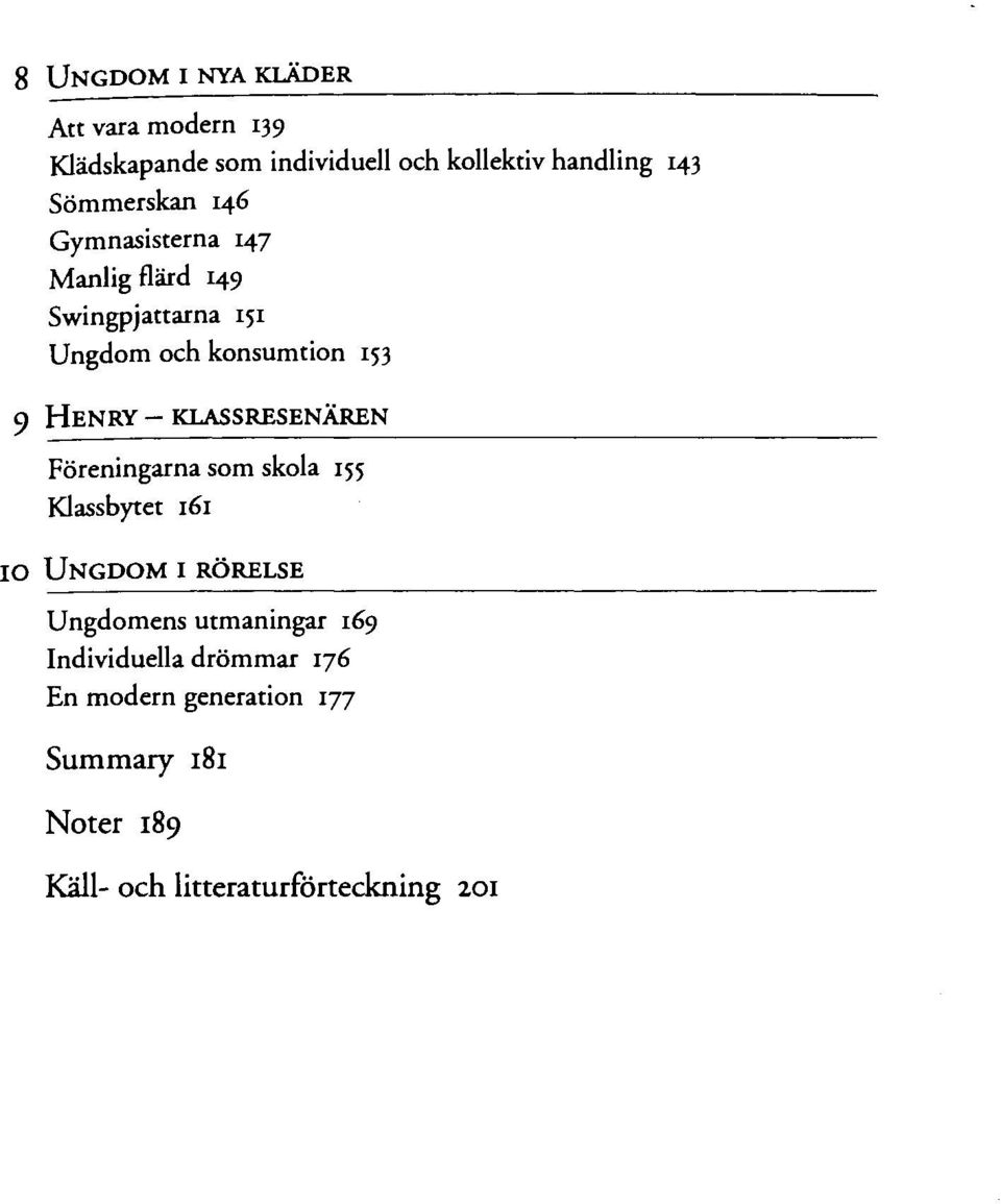 - KLASSRESENÄREN Föreningarna som skola 155 Klassbytet 161 10 UNGDOM I RÖRELSE Ungdomens utmaningar