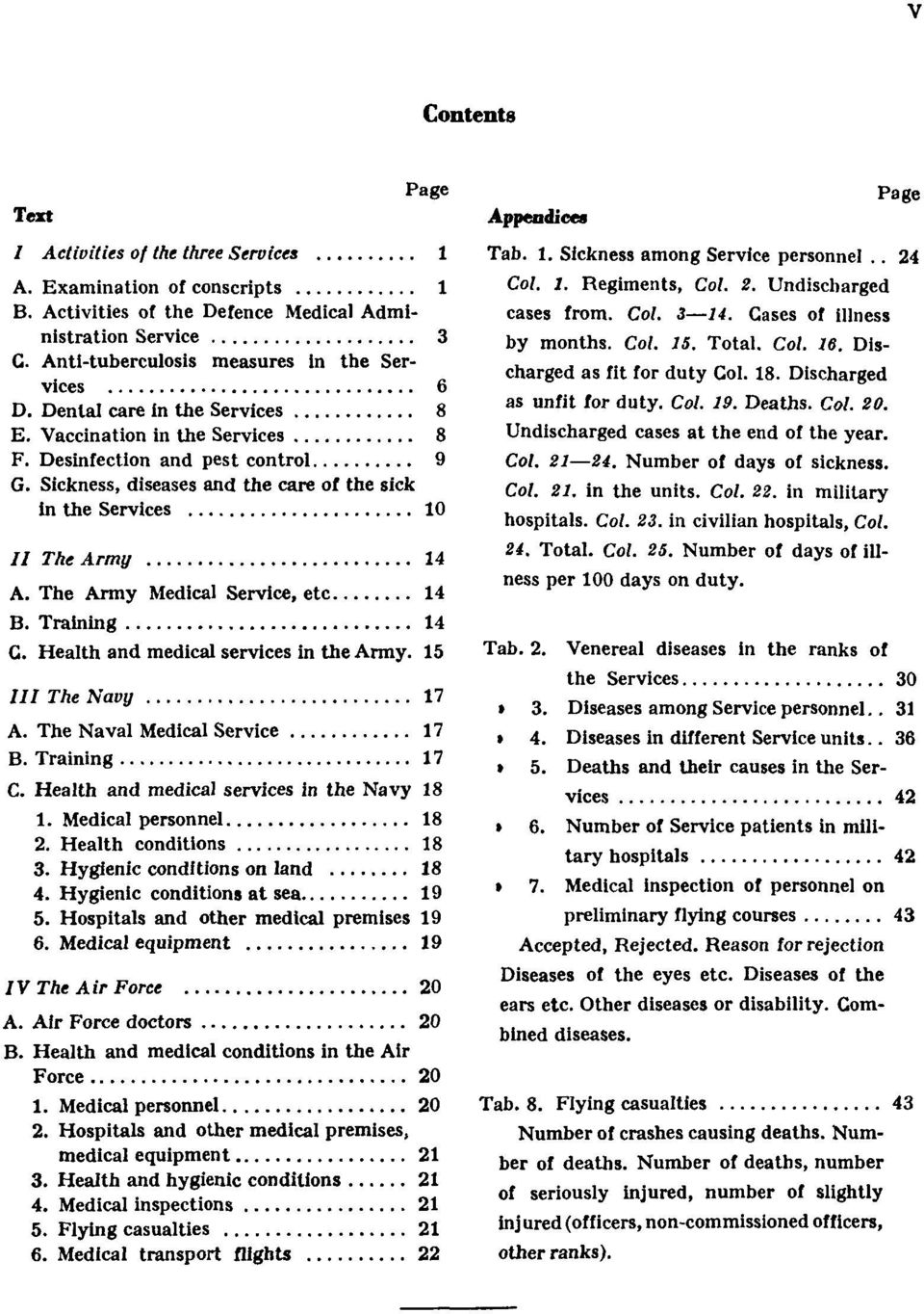 Sickness, diseases and the care of the sick in the Services 10 II The Army 14 A. The Army Medical Service, etc. 14 B. Training 14 C. Health and medical services in the Army 15 III The Navy 17 A.