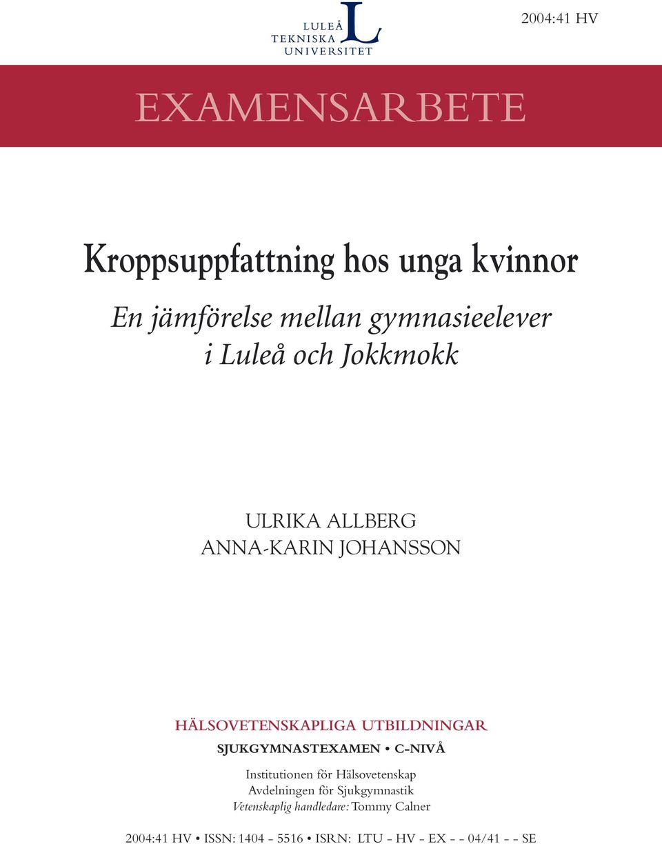 UTBILDNINGAR SJUKGYMNASTEXAMEN C-NIVÅ Institutionen för Hälsovetenskap Avdelningen för