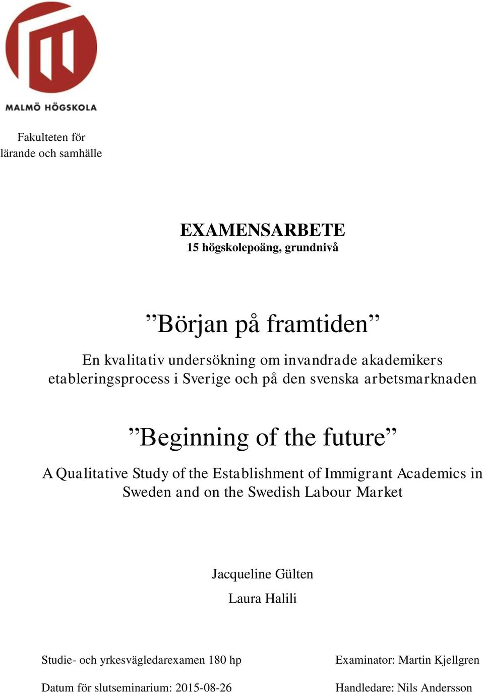 Qualitative Study of the Establishment of Immigrant Academics in Sweden and on the Swedish Labour Market Jacqueline Gülten