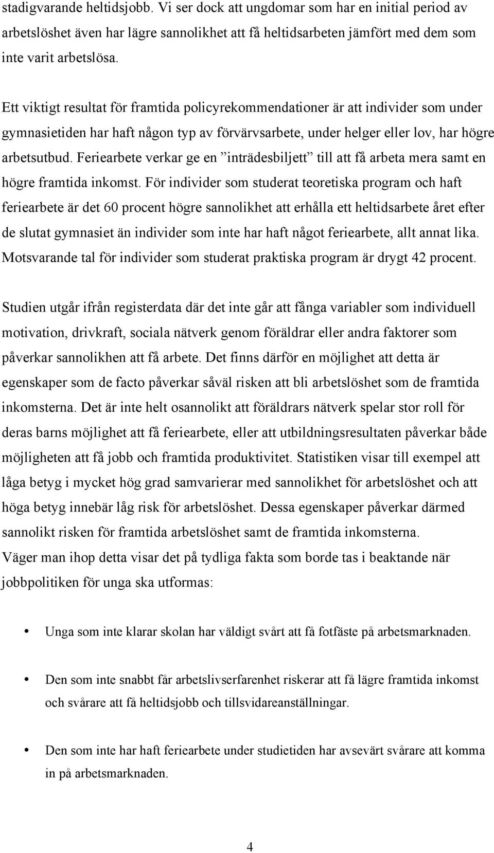 Feriearbete verkar ge en inträdesbiljett till att få arbeta mera samt en högre framtida inkomst.