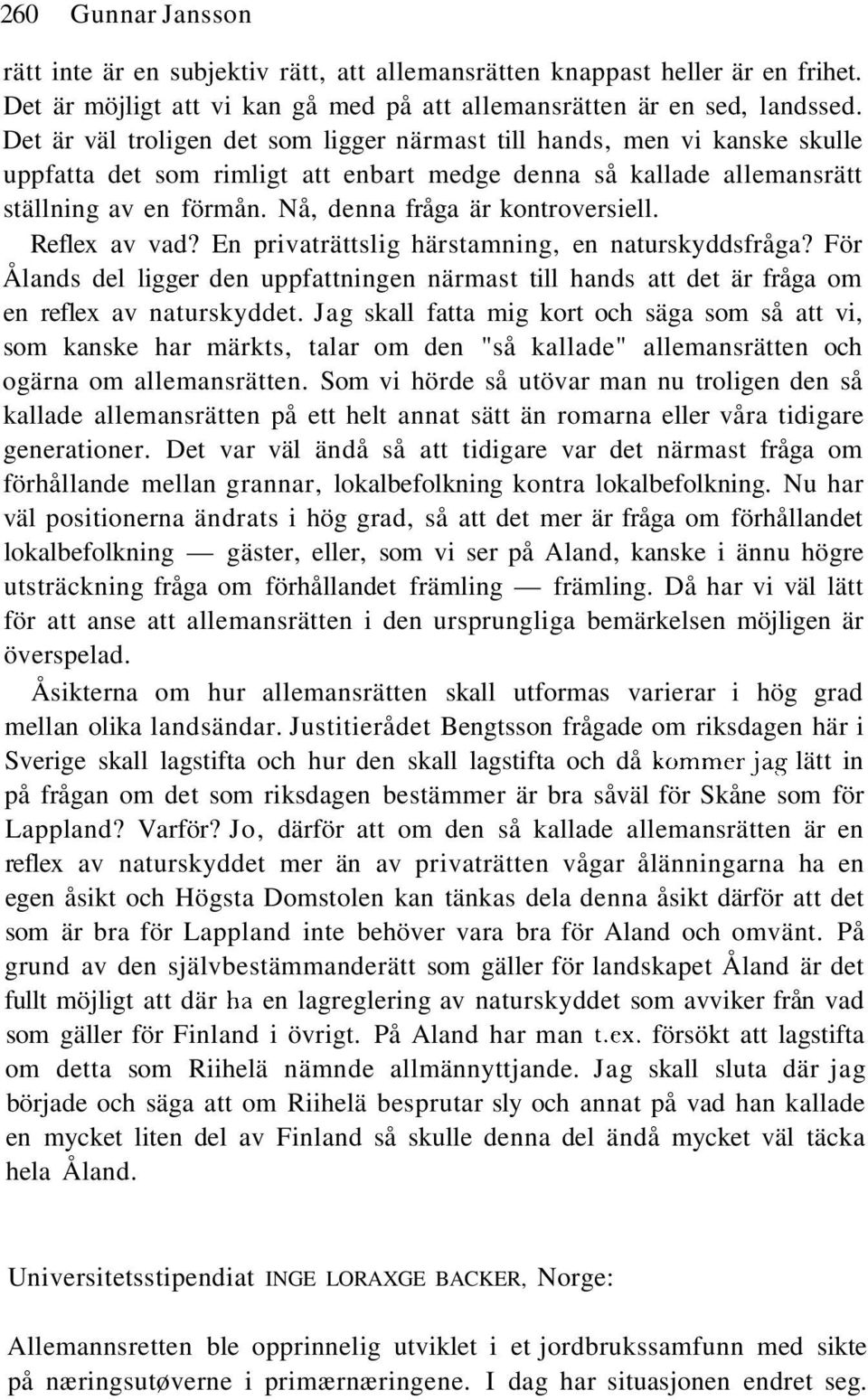 Nå, denna fråga är kontroversiell. Reflex av vad? En privaträttslig härstamning, en naturskyddsfråga?