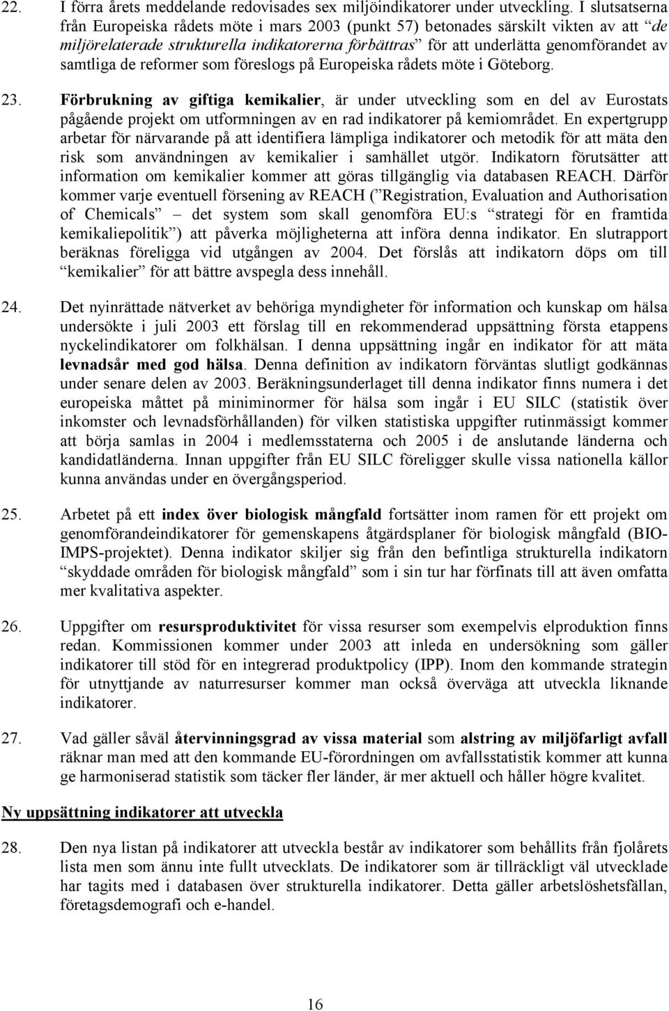 samtliga de reformer som föreslogs på Europeiska rådets möte i Göteborg. 23.