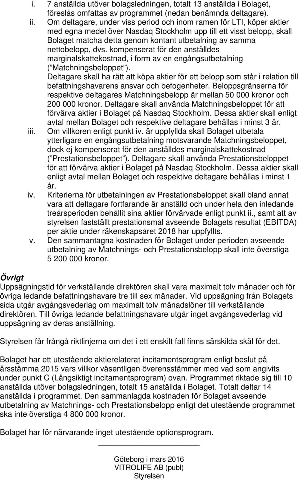 nettobelopp, dvs. kompenserat för den anställdes marginalskattekostnad, i form av en engångsutbetalning ( Matchningsbeloppet ).